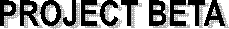 PROJECT BETA